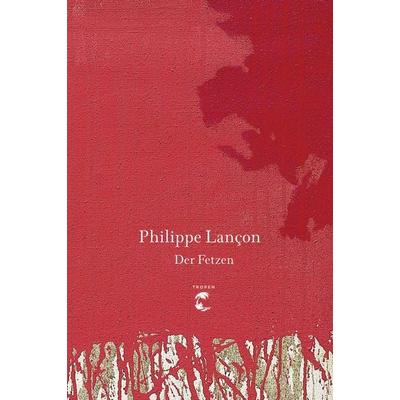 Der Fetzen, Gebundene Ausgabe von Philippe Lançon, Tropen, 978-3-608-50423-1