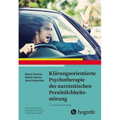 Klärungsorientierte Psychotherapie der narzisstischen Persönlichkeitsstörung, Taschenbuch von Rainer Sachse,Meike Sachse,Jana Fasbender, Hogrefe