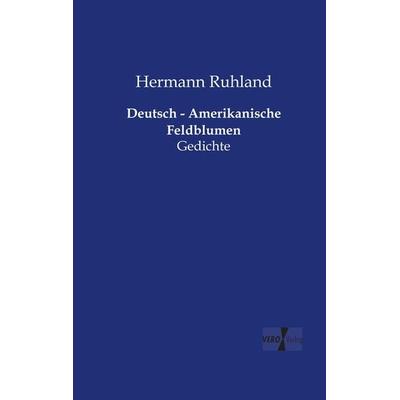 Deutsch - Amerikanische Feldblumen, Taschenbuch von Hermann Ruhland, BoD - Books on Demand, 978-3-95610-645-3