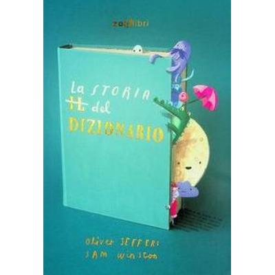 La storia del dizionario, Gebundene Ausgabe von Sam Winston,Oliver Jeffers, Zoolibri