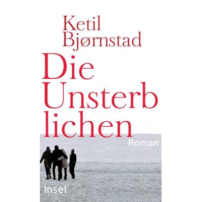 Die Unsterblichen, Gebundene Ausgabe von Ketil Bjørnstad, Insel Verlag, 978-3-458-17511-7
