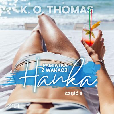 Pamiątka z wakacji 3: Hanka – seria erotyczna - K. O. Thomas, Audio, 9788728295045