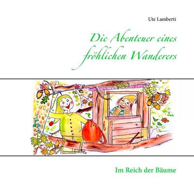 Die Abenteuer eines fröhlichen Wanderers, Taschenbuch von Ute Lamberti, BoD – Books on Demand, 978-3-7347-9542-8