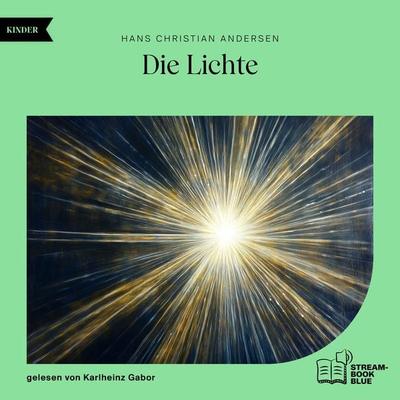 Die Lichte - Hans Christian Andersen, Audio, 9783991769279