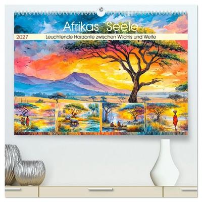 Afrikas Seele. Leuchtende Horizonte zwischen Wildnis und Weite (hochwertiger Premium Wandkalender 2027 DIN A2 quer), Kunstdruck in Hochglanz
