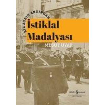 Bir Asrin Ardindan Istiklal Madalyasi Ciltli, Taschenbuch von Mesut Uyar, Türkiye Is Bankasi Kültür Yayinlari