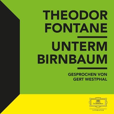 Fontane: Unterm Birnbaum - Theodor Fontane, Audio, 4064066689186