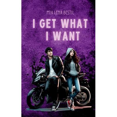 I get what I want, Taschenbuch von Mia Lena Bestil, Tredition, 978-3-384-70518-1