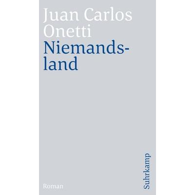 Niemandsland, Taschenbuch von Juan Carlos Onetti, Suhrkamp, 978-3-518-47039-8