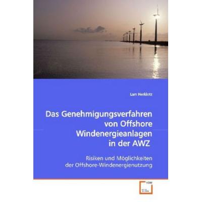 Herklotz, L: Das Genehmigungsverfahren von Offshore Windener, Taschenbuch von Lars Herklotz, VDM, 978-3-639-03012-9