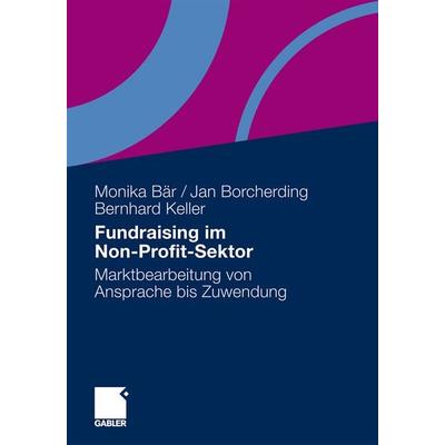 Fundraising im Non-Profit-Sektor, Taschenbuch von Monika Bär,Jan Borcherding,Bernhard Keller, Betriebswirtschaftlicher Verlag Gabler