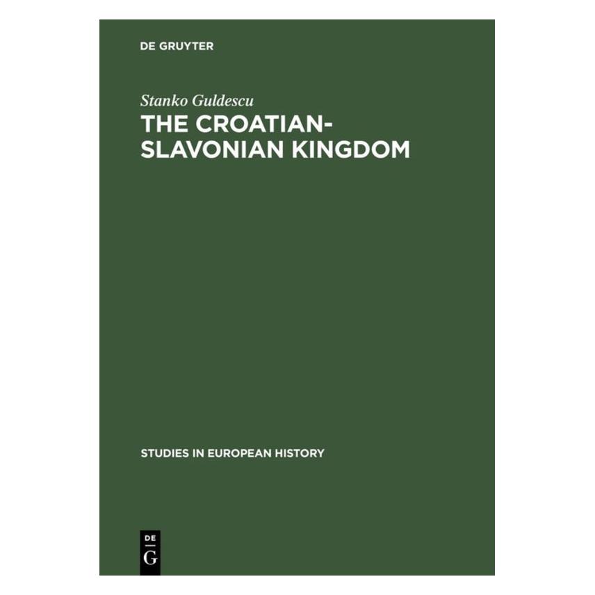 De Gruyter The Croatian-Slavonian Kingdom (Englisch, Hardcover, Stanko Guldescu) (71870617)