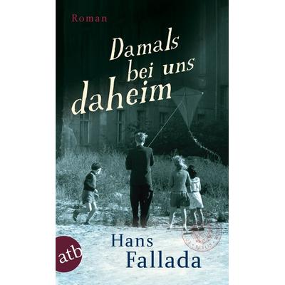 Damals bei uns daheim, Taschenbuch von Hans Fallada, Aufbau TB