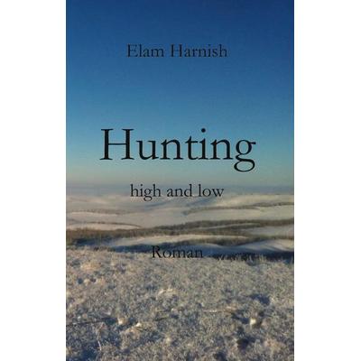 Hunting high and low, Taschenbuch von Elam Harnish, BoD – Books on Demand, 978-3-7534-9583-5