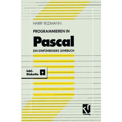 Programmieren in Pascal, Taschenbuch von Harry Feldmann, Vieweg & Teubner, 978-3-528-05261-4