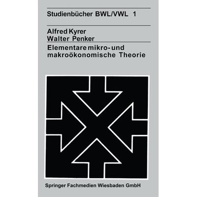 Elementare mikro- und makroökonomische Theorie, Taschenbuch von Alfred Kyrer, VS Verlag für Sozialwissenschaften, 978-3-531-21124-4
