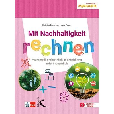 Mit Nachhaltigkeit rechnen, Sonstige von Christina Bierbrauer,Luzia Pesch, Kallmeyer, 978-3-7800-4875-2