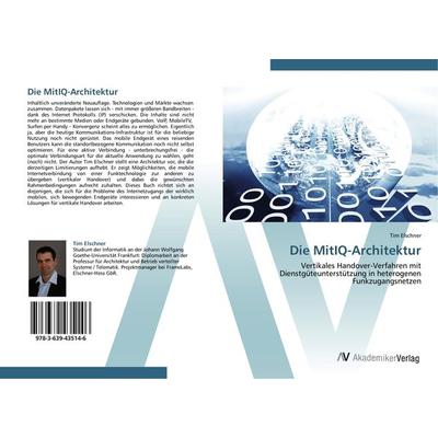 Die MitIQ-Architektur, Taschenbuch von Tim Elschner, AV Akademikerverlag, 978-3-639-43514-6