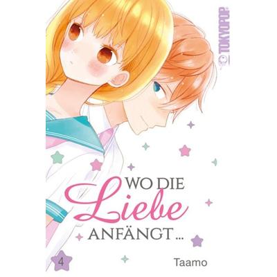 Wo die Liebe anfängt... 04, Taschenbuch von Taamo, Tokyopop GmbH, 978-3-8420-5727-2