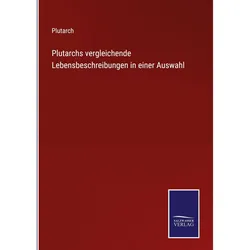 Plutarchs vergleichende Lebensbeschreibungen in einer Auswahl, Belletristik