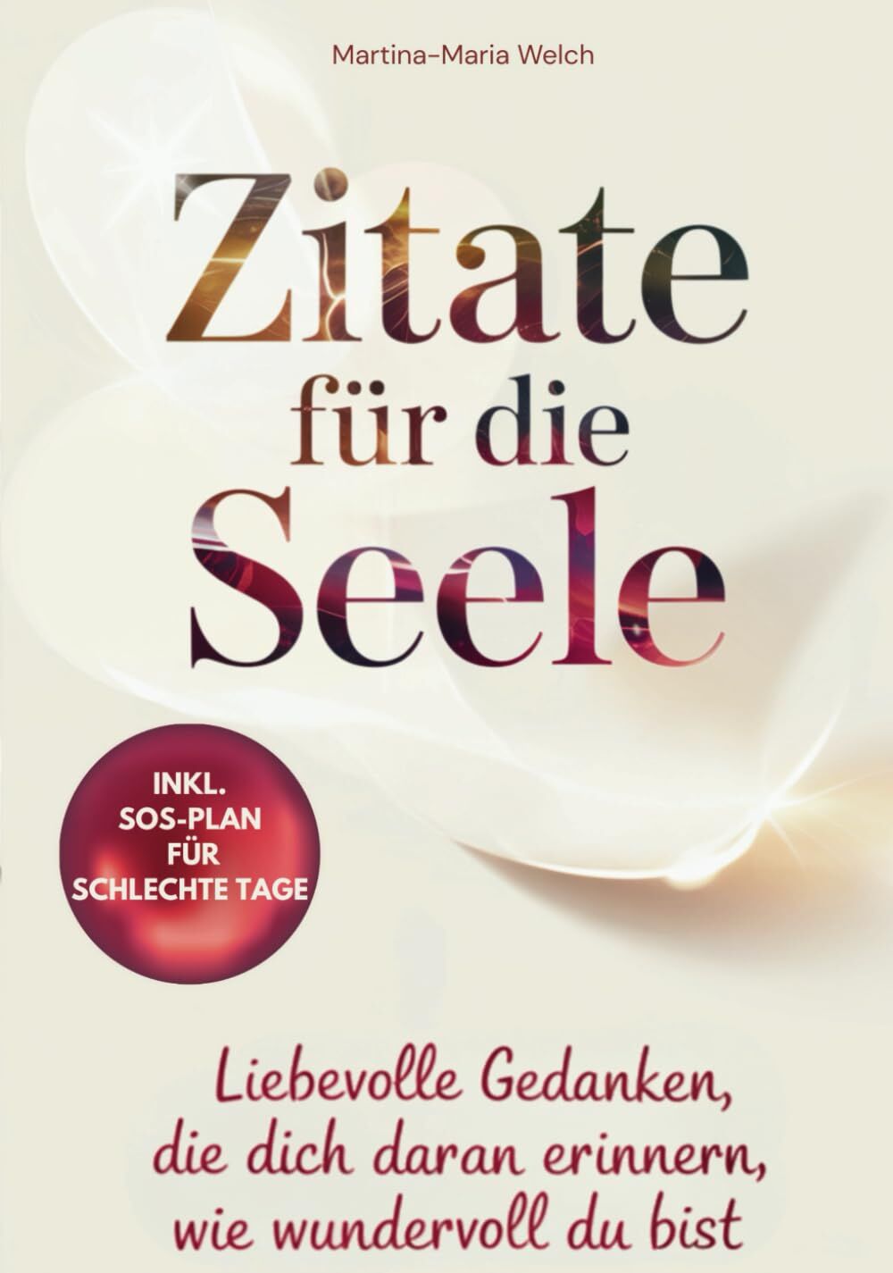 Martina-Maria Welch - Zitate für die Seele: Liebevolle Gedanken, die dich daran erinnern, wie wundervoll du bist - Preis vom 17.10.2026 19:25:27 h
