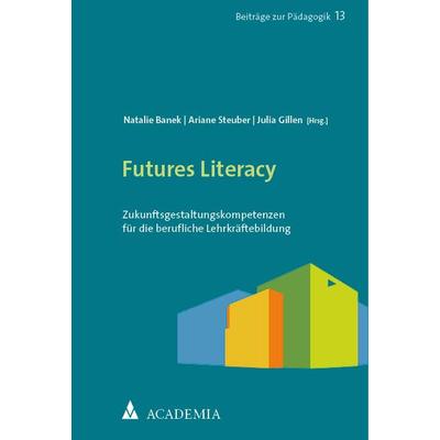 Futures Literacy, Taschenbuch von , Academia, 978-3-9857209-1-0