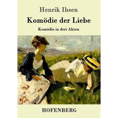 Komödie der Liebe, Taschenbuch von Henrik Ibsen, Hofenberg, 978-3-86199-226-4