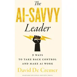 Cremer:The AI-Savvy Leader, Fachbücher von David De Cremer