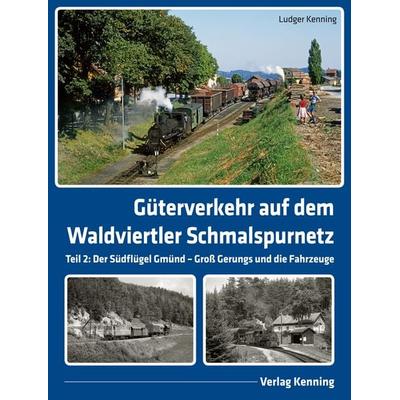 Güterverkehr auf dem Waldviertler Schmalspurnetz, Gebundene Ausgabe von Ludger Kenning, Kenning, L, 978-3-944390-36-9