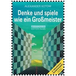 Denke und spiele wie ein Grossmeister, Ratgeber von Alexander Kotow