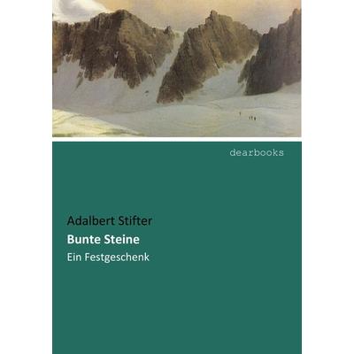Bunte Steine, Taschenbuch von Adalbert Stifter, Dearbooks, 978-3-95455-926-8