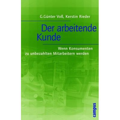 Der arbeitende Kunde, Taschenbuch von G. Günter Voss,Kerstin Rieder, Campus, 978-3-593-37890-9