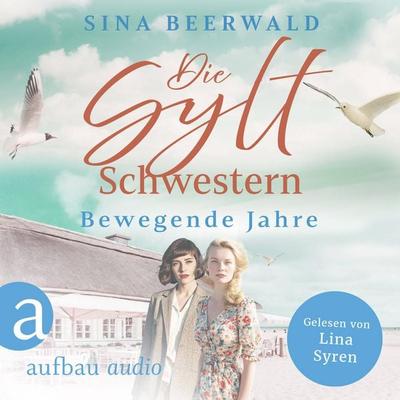 Die Sylt-Schwestern - Bewegende Jahre - Sina Beerwald, Audio, 9783757021207