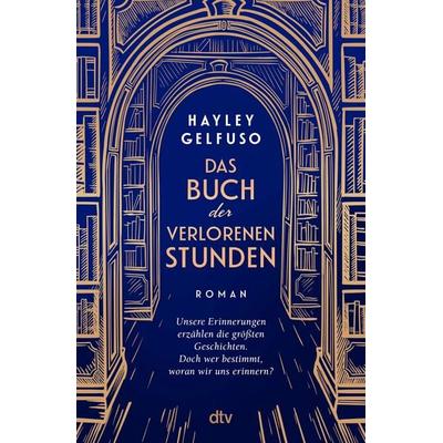 Das Buch der verlorenen Stunden, Gebundene Ausgabe von Hayley Gelfuso, dtv, 978-3-423-28496-7