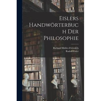 Eislers Handwörterbuch Der Philosophie, Taschenbuch von Rudolf Eisler,Richard Müller-Freienfels, Legare Street Press, 978-1-01-680494-3