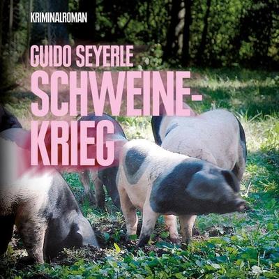 Schweinekrieg (Ungekürzt) - Guido Seyerle, Audio, 9783836808521