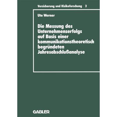 Die Messung des Unternehmenserfolgs auf Basis einer kommunikationstheoretisch begründeten Jahresabschlußanalyse, Taschenbuch von Ute Werner,