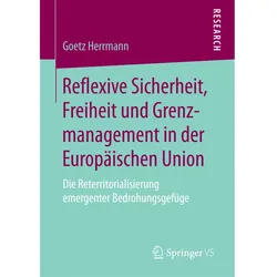 Reflexive Sicherheit, Freiheit und Grenzmanagement in der Europäischen Union, Fachbücher von Goetz Herrmann