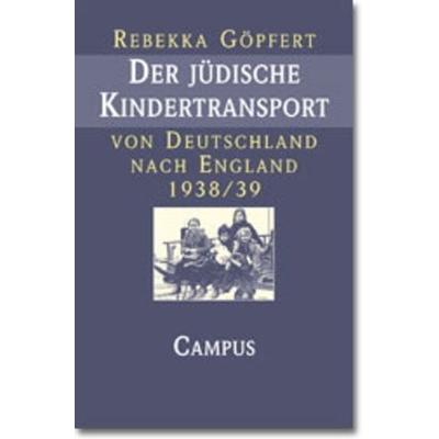Der jüdische Kindertransport von Deutschland nach England 1938/39, Taschenbuch von Rebekka Göpfert, Campus, 978-3-593-36201-4