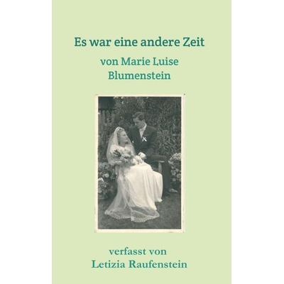 Es war eine andere Zeit, Taschenbuch von Letizia Raufenstein, Tredition, 978-3-7345-8506-7