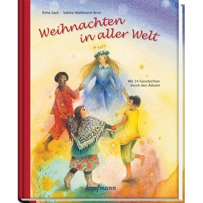 Weihnachten in aller Welt, Gebundene Ausgabe von Rena Sack, Kaufmann, Ernst, 978-3-7806-2716-2