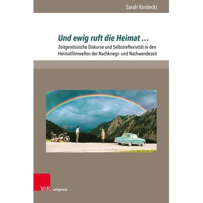 Und ewig ruft die Heimat …, Gebundene Ausgabe von Sarah Kordecki, V&R Unipress, 978-3-8471-1117-7