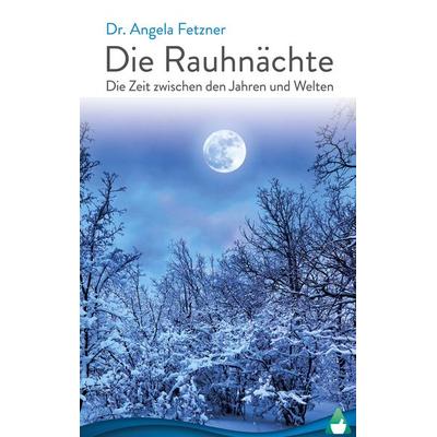 Die Rauhnächte, Gebundene Ausgabe von Angela Fetzner, BoD – Books on Demand, 978-3-7526-4254-4