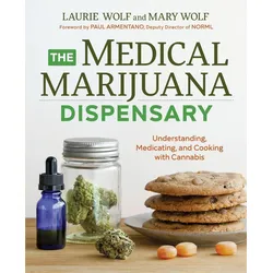 The Medical Marijuana Dispensary: Understanding, Medicating, and Cooking with Cannabis, Sachbücher von Paul Armentano, Mary Wolf, Laurie Wolf