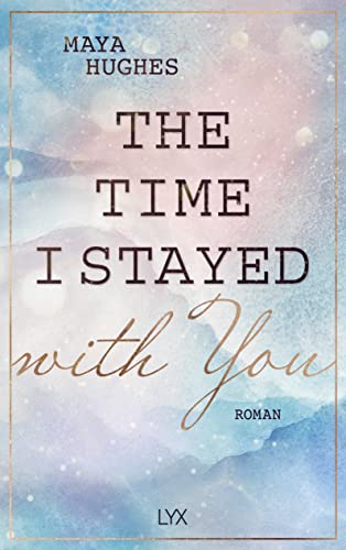 Maya Hughes - The Time I Stayed With You (Loving You Reihe, Band 3) - Preis vom 15.10.2026 23:06:25 h
