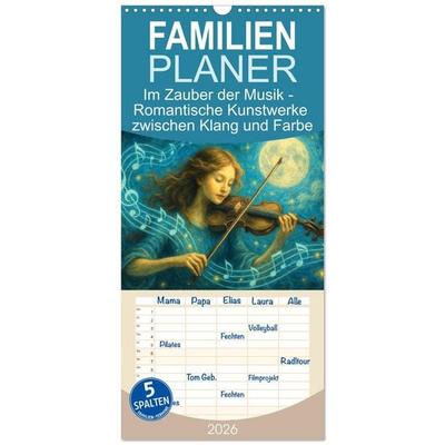 Familienplaner 2026 - Im Zauber der Musik - Romantische Kunstwerke zwischen Klang und Farbe mit 5 Spalten (Wandkalender, 21 x 45 cm) CALVENDO