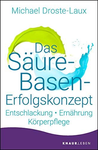 Michael Droste-Laux - Das Säure-Basen-Erfolgskonzept: Entschlackung - Ernährung - Körperpflege - Preis vom 09.10.2026 07:28:09 h