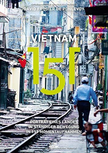Ponlevoy, David Frogier de - Vietnam 151: Porträt eines Landes in ständiger Bewegung in 151 Momentaufnahmen - Preis vom 09.10.2026 07:28:09 h