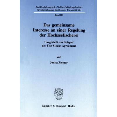 Das gemeinsame Interesse an einer Regelung der Hochseefischerei., Taschenbuch von Jonna Ziemer, Duncker & Humblot, 978-3-428-09741-8