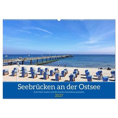 Seebrücken an der Ostsee - Aufs Meer laufen und die frische Ostseebrise genießen (Wandkalender 2027 DIN A2 quer), CALVENDO Monatskalender